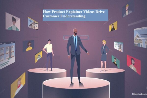How Product Explainer Videos Drive Customer Understanding
